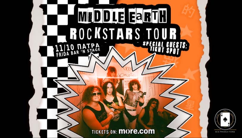 Middle Earth - "ROCKSTARS" TOUR - Patra 11/10 - (W/ Tight Spot)