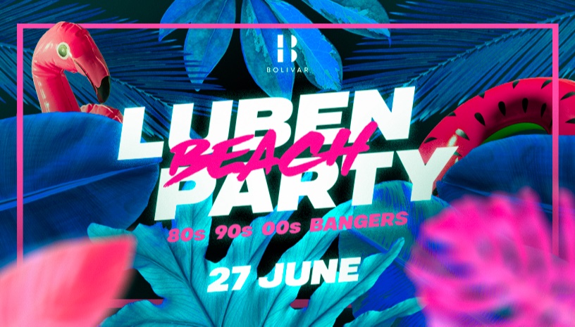 Luben BEACH PARTY στο BOLIVAR | 27/06