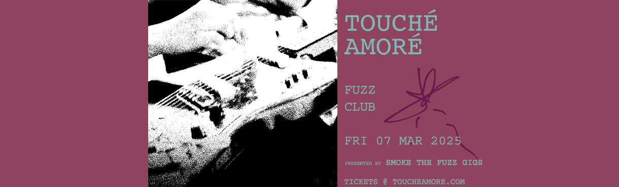 TOUCHÉ AMORÉ live @ Fuzz Club