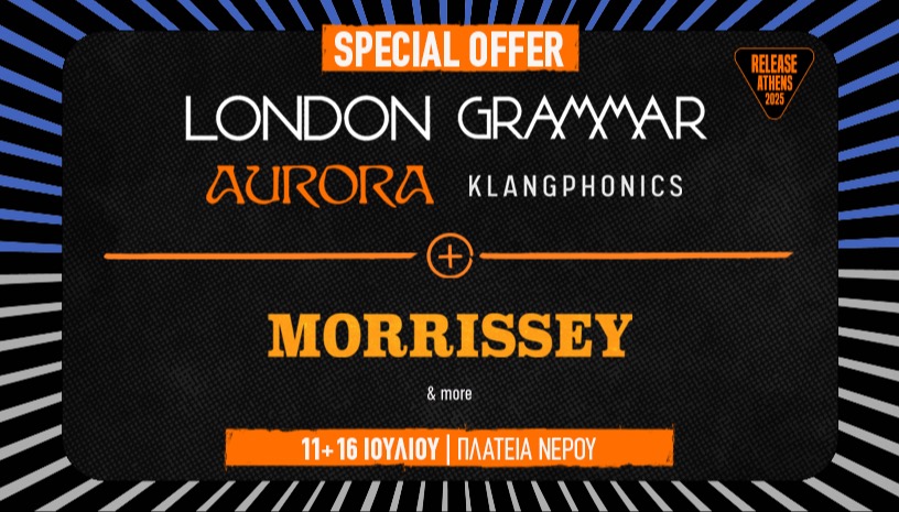 Release Athens 2025: Προσφορά διημέρου / London Grammar + Morrissey